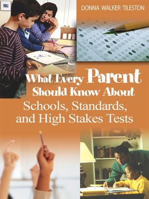 cover image of What Every Parent Should Know About Schools, Standards, and High Stakes Tests